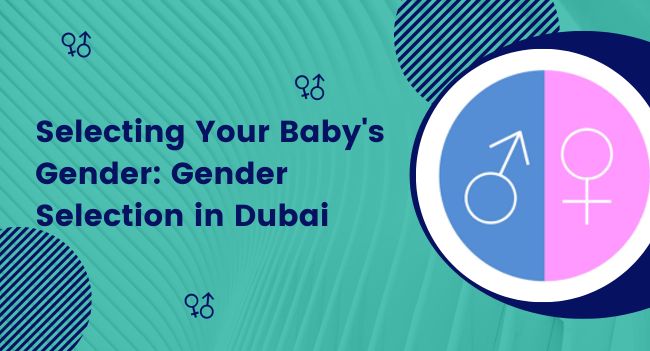Selecting Your Baby's Gender: Gender Selection in Dubai